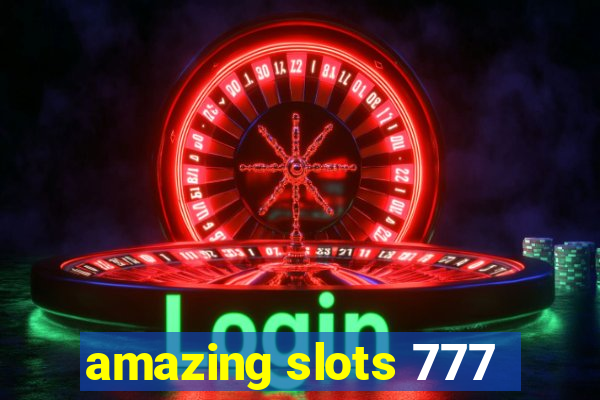 amazing slots 777